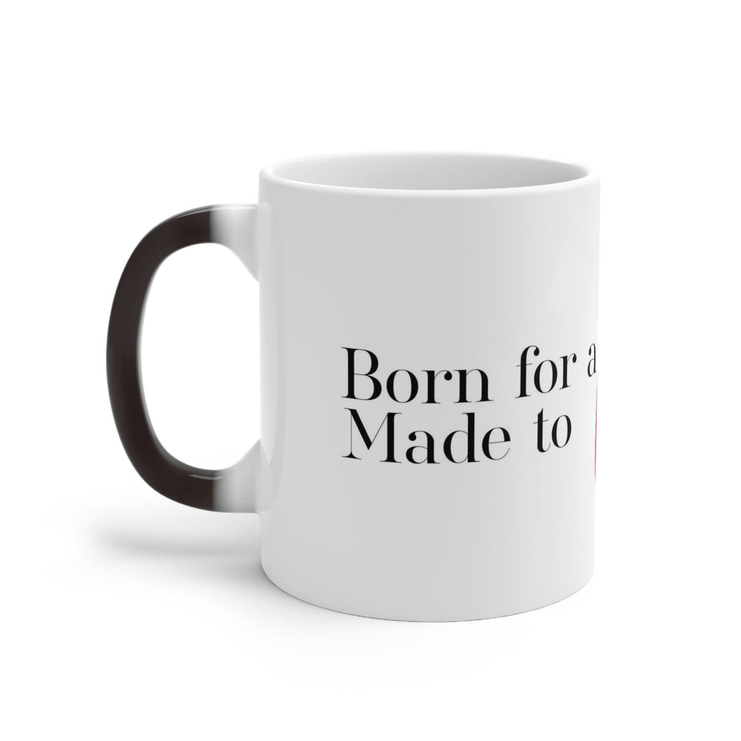 Color Changing Mug - Made for a Purpose Born to Write