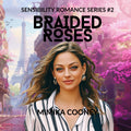 Braided Roses (Sensibility Romance Series Book 2) AUDIO