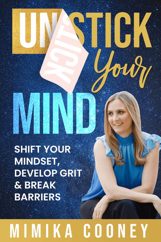 Unstick Your Mind: Shift your Mindset, Develop Grit & Break Barriers (EBOOK)