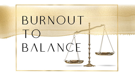 Burnout to Balance (Course)
