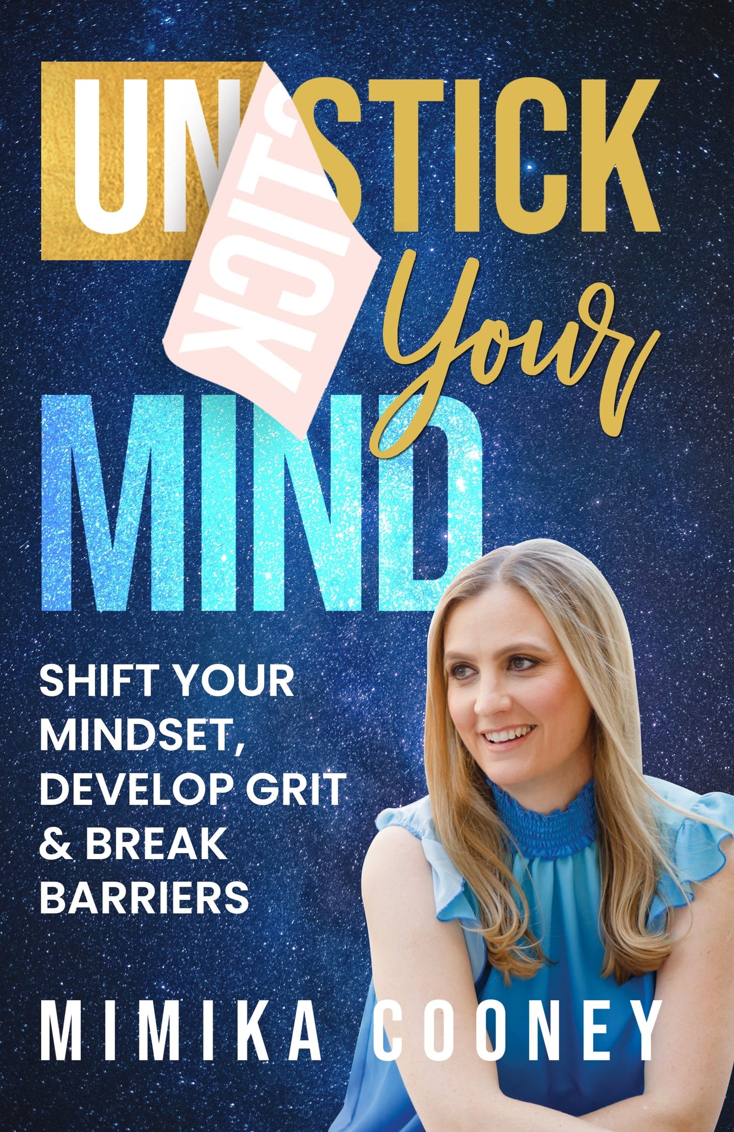BOOK Unstick Your Mind: Shift your Mindset, Develop Grit & Break Barriers (Author Signed PAPERBACK)